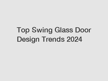 Top Swing Glass Door Design Trends 2024 Top Swing Glass Door Design Trends 2024