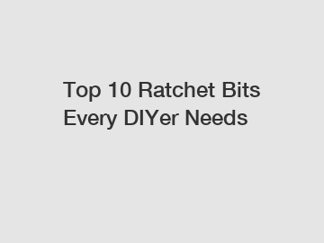 Top 10 Ratchet Bits Every DIYer Needs