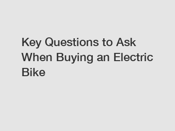 Key Questions to Ask When Buying an Electric Bike