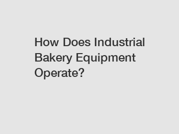 How Does Industrial Bakery Equipment Operate?