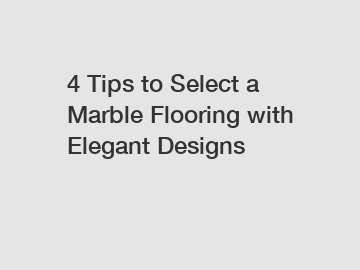 4 Tips to Select a Marble Flooring with Elegant Designs