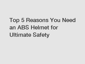 Top 5 Reasons You Need an ABS Helmet for Ultimate Safety