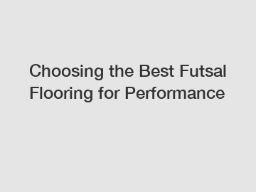 Choosing the Best Futsal Flooring for Performance