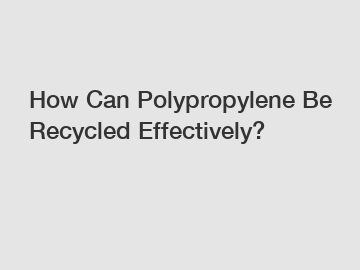 How Can Polypropylene Be Recycled Effectively?