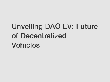 Unveiling DAO EV: Future of Decentralized Vehicles