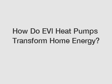 How Do EVl Heat Pumps Transform Home Energy?