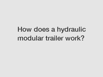 How does a hydraulic modular trailer work?