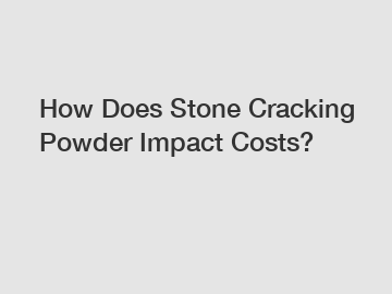 How Does Stone Cracking Powder Impact Costs?