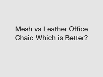 Mesh vs Leather Office Chair: Which is Better?