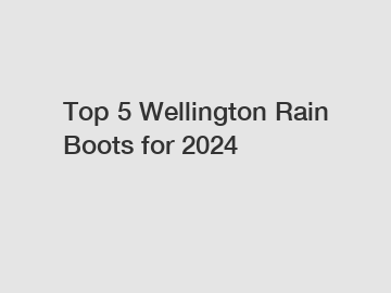 Top 5 Wellington Rain Boots for 2024