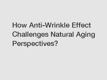 How Anti-Wrinkle Effect Challenges Natural Aging Perspectives?