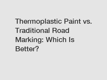 Thermoplastic Paint vs. Traditional Road Marking: Which Is Better?