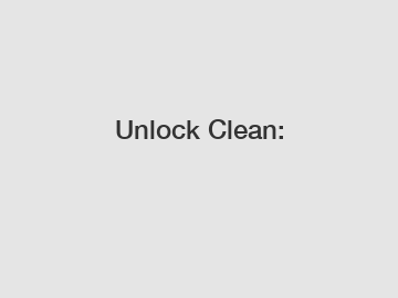 Unlock Clean: