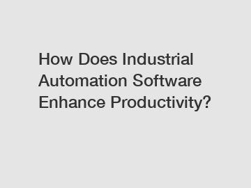How Does Industrial Automation Software Enhance Productivity?