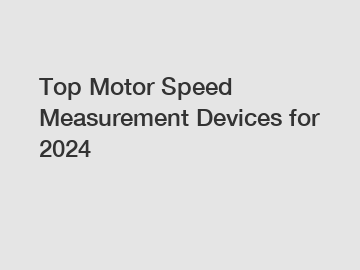 Top Motor Speed Measurement Devices for 2024