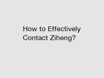 How to Effectively Contact Ziheng?