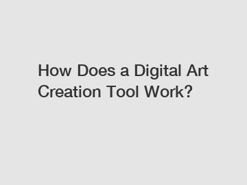 How Does a Digital Art Creation Tool Work?