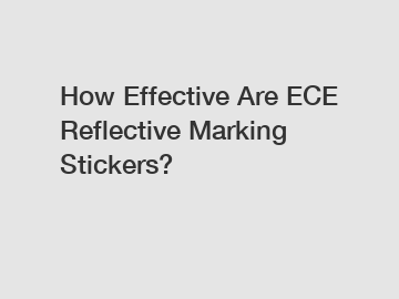 How Effective Are ECE Reflective Marking Stickers?