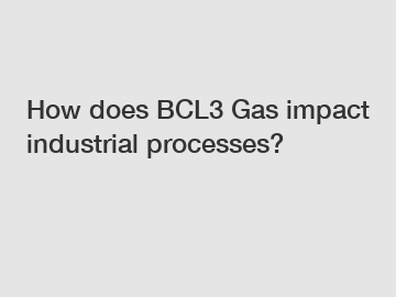 How does BCL3 Gas impact industrial processes?