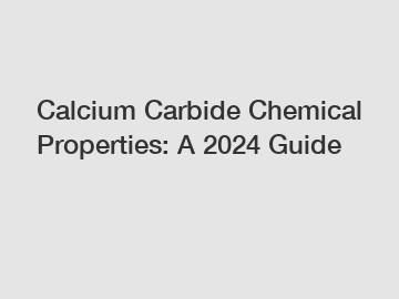 Calcium Carbide Chemical Properties: A 2024 Guide