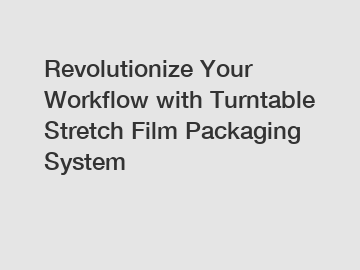 Revolutionize Your Workflow with Turntable Stretch Film Packaging System