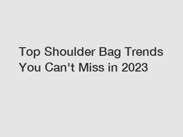 Top Shoulder Bag Trends You Can't Miss in 2023
