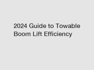 2024 Guide to Towable Boom Lift Efficiency