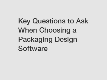 Key Questions to Ask When Choosing a Packaging Design Software