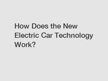 How Does the New Electric Car Technology Work?