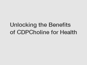 Unlocking the Benefits of CDPCholine for Health