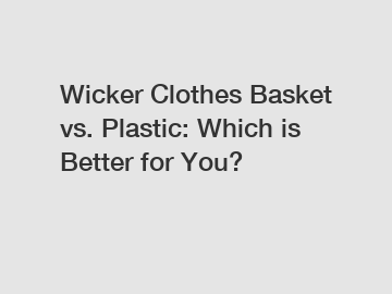 Wicker Clothes Basket vs. Plastic: Which is Better for You?