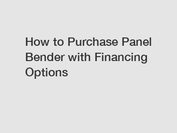 How to Purchase Panel Bender with Financing Options
