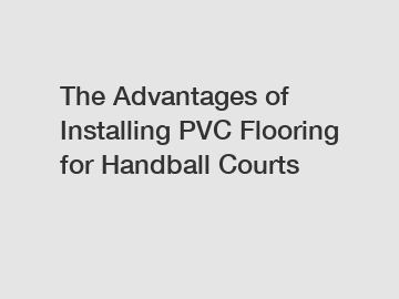The Advantages of Installing PVC Flooring for Handball Courts