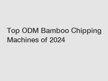 Top ODM Bamboo Chipping Machines of 2024