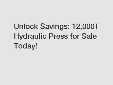 Unlock Savings: 12,000T Hydraulic Press for Sale Today!