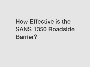 How Effective is the SANS 1350 Roadside Barrier?