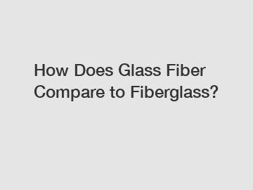 How Does Glass Fiber Compare to Fiberglass?
