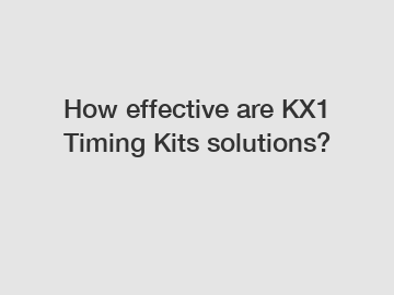 How effective are KX1 Timing Kits solutions?