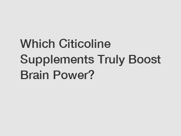 Which Citicoline Supplements Truly Boost Brain Power?