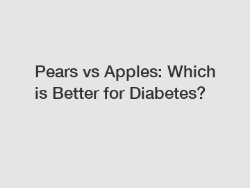 Pears vs Apples: Which is Better for Diabetes?