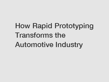 How Rapid Prototyping Transforms the Automotive Industry