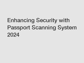 Enhancing Security with Passport Scanning System 2024