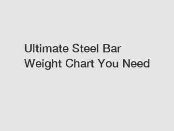 Ultimate Steel Bar Weight Chart You Need