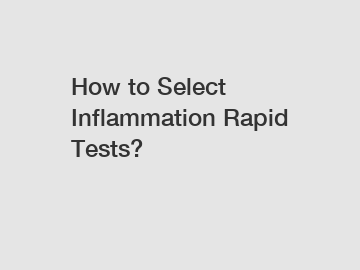 How to Select Inflammation Rapid Tests?