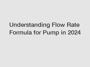 Understanding Flow Rate Formula for Pump in 2024