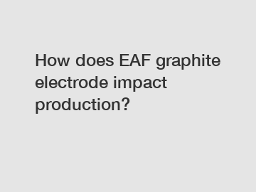 How does EAF graphite electrode impact production?