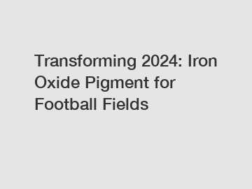 Transforming 2024: Iron Oxide Pigment for Football Fields