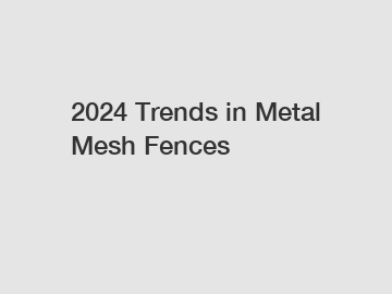 2024 Trends in Metal Mesh Fences