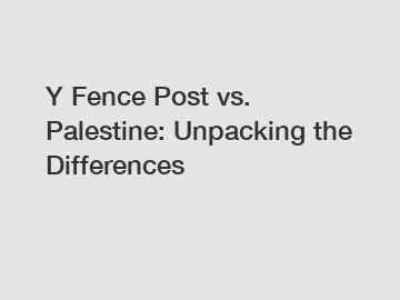 Y Fence Post vs. Palestine: Unpacking the Differences