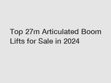 Top 27m Articulated Boom Lifts for Sale in 2024